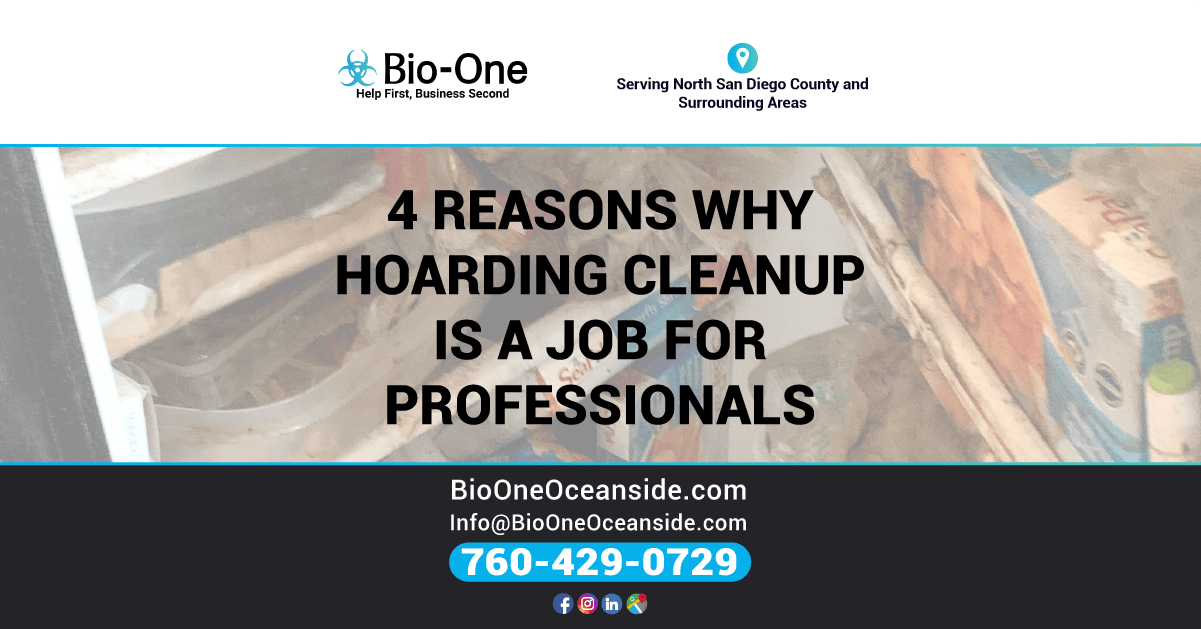 Bio-One of Oceanside - 4 Reasons Why Hoarding Cleanup is a Job for Professionals