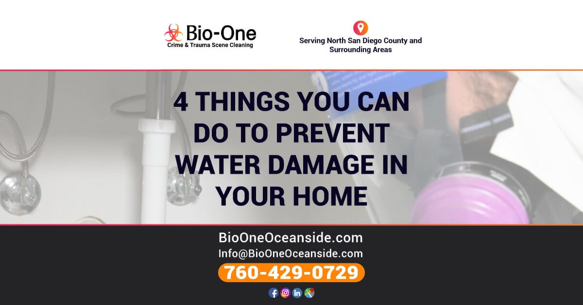 4 Things You Can Do to Prevent Water Damage in Your Home - Bio-One of Oceanside.
