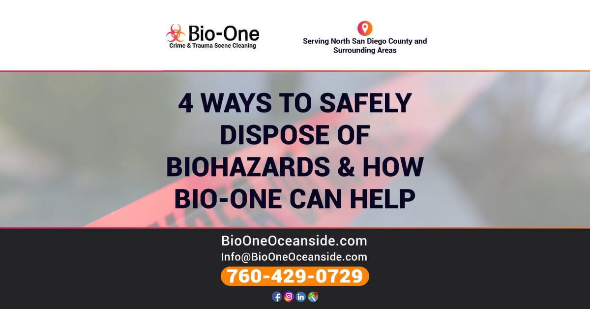 4 Ways To Safely Dispose of Biohazards & How Bio-One Can Help - Bio-One of Oceanside.