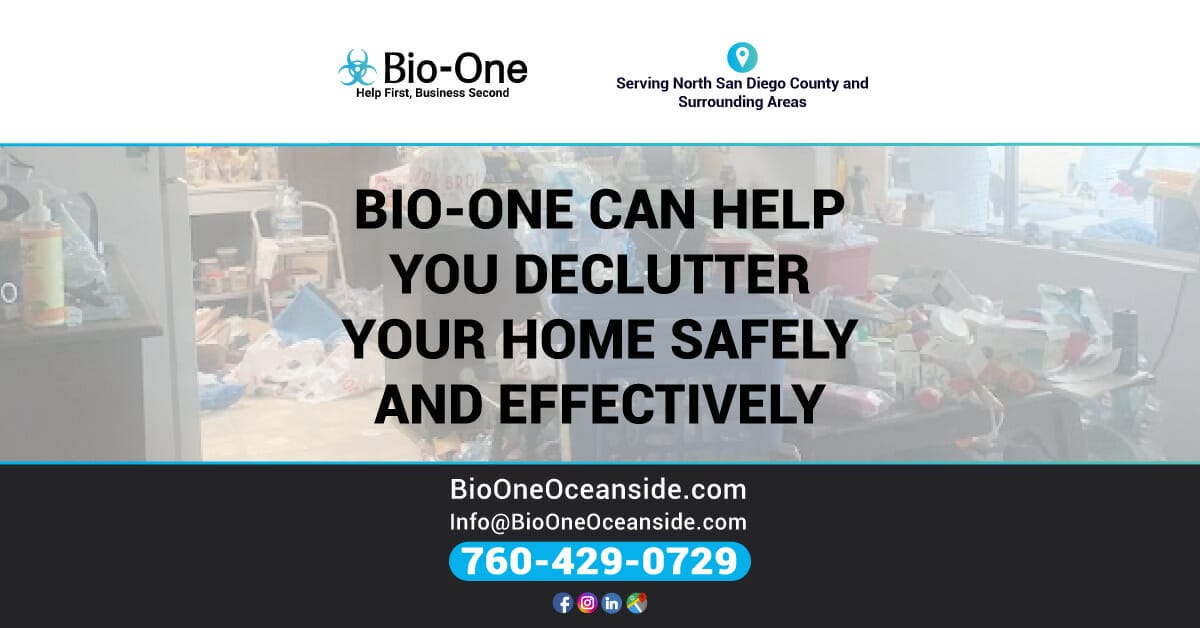Bio-One of Oceanside Can Help You Declutter Your Home Safely and Effectively.