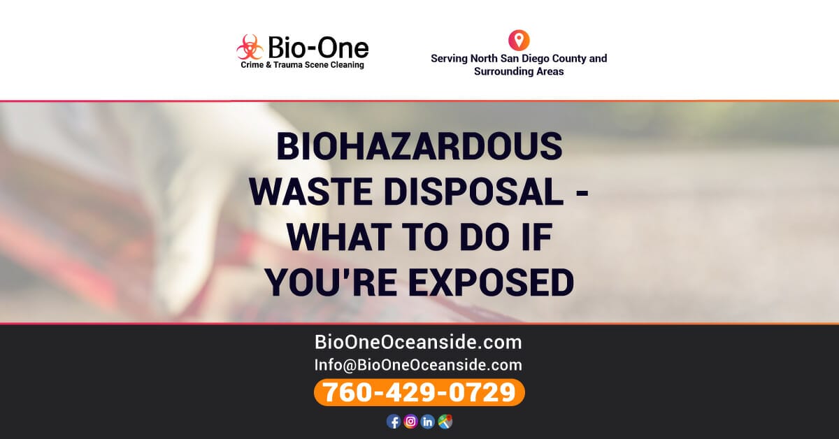 Biohazardous Waste Disposal - What to Do If You’re Exposed - Bio-One of Oceanside.
