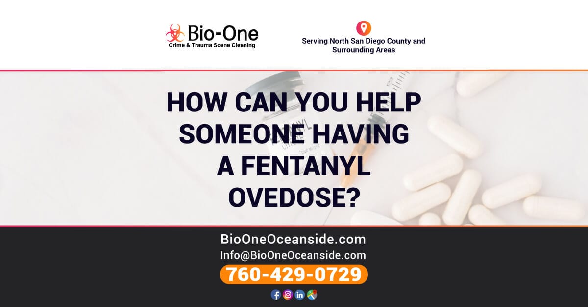 How can you help someone having a Fentanyl overdose? Bio-One of Oceanside.